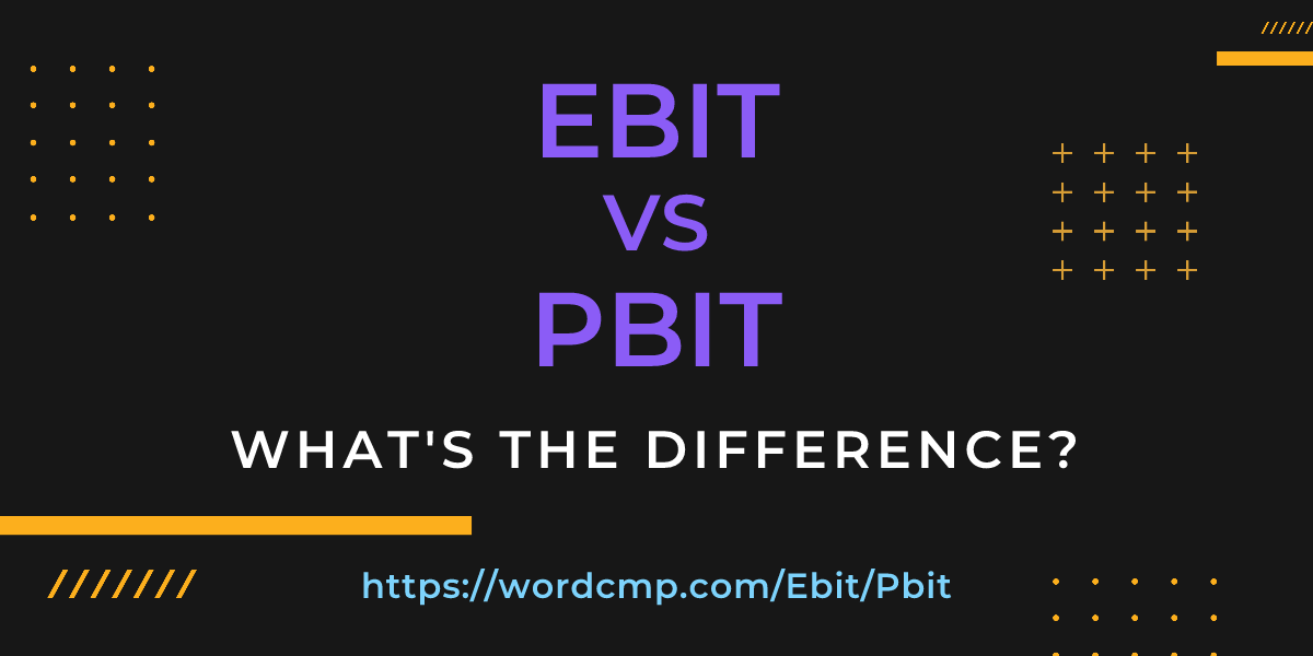 Difference between Ebit and Pbit