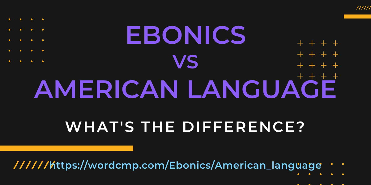 Difference between Ebonics and American language