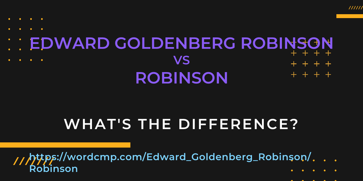 Difference between Edward Goldenberg Robinson and Robinson