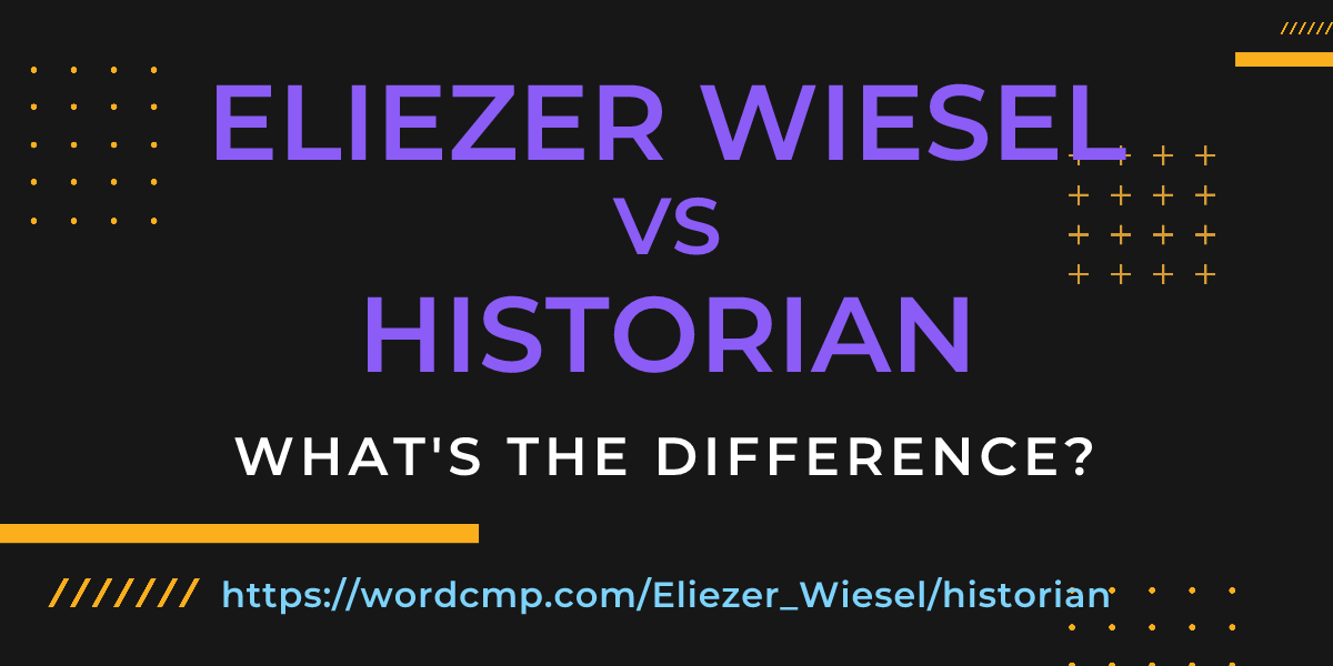 Difference between Eliezer Wiesel and historian