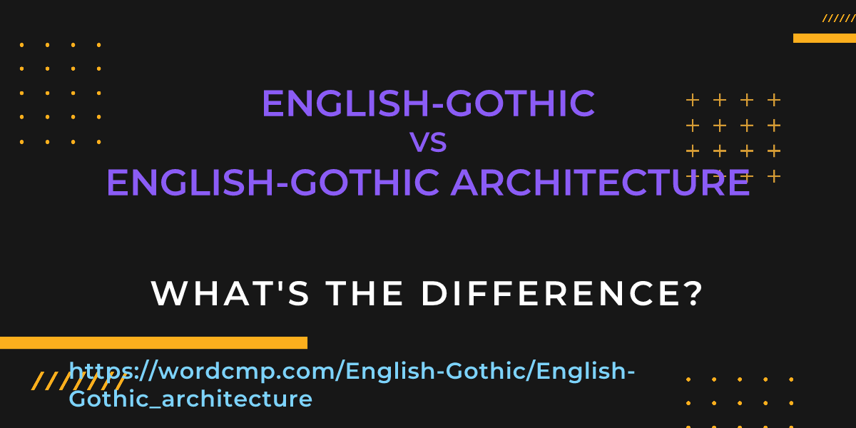 Difference between English-Gothic and English-Gothic architecture