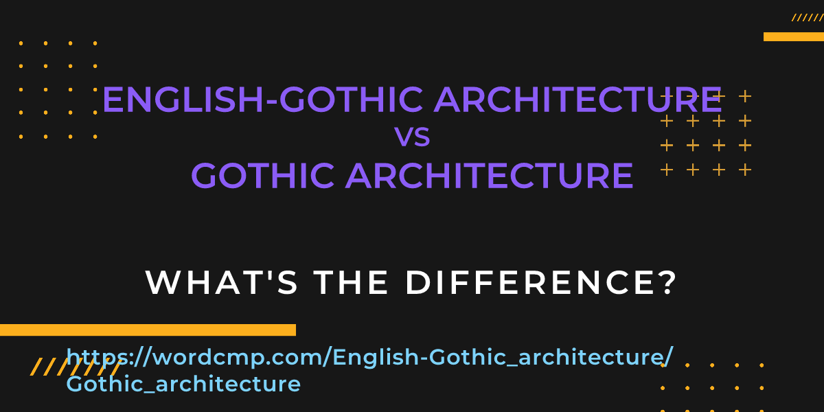 Difference between English-Gothic architecture and Gothic architecture