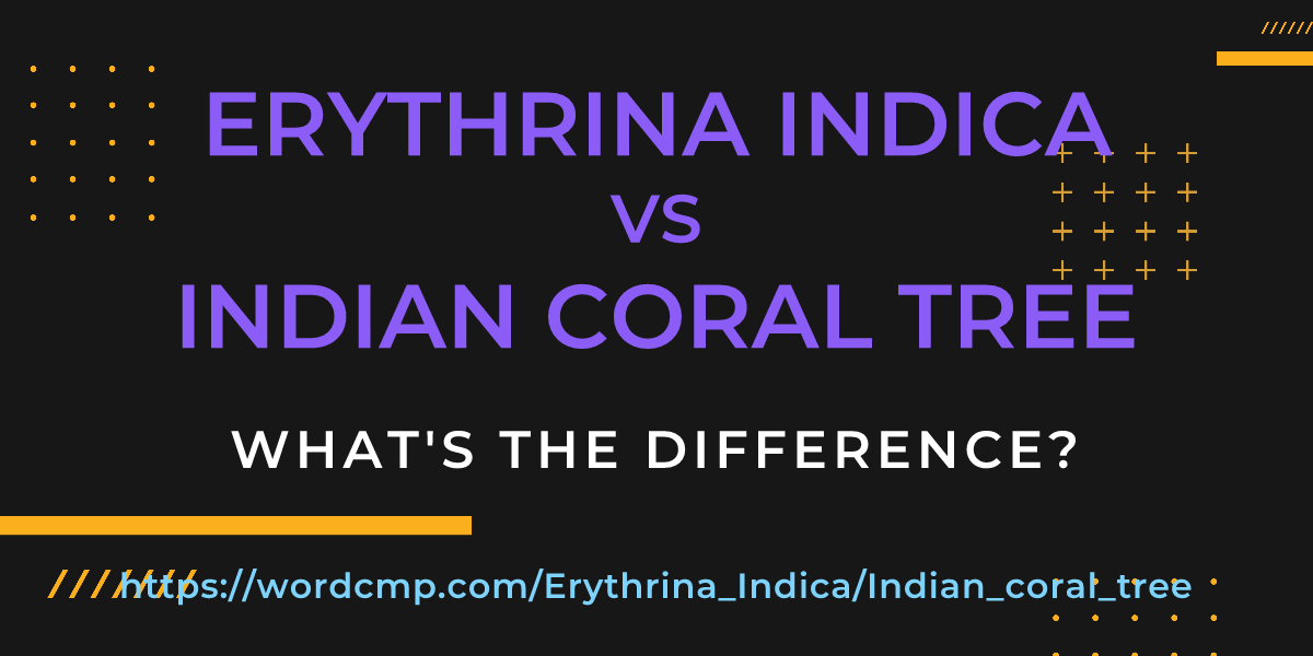 Difference between Erythrina Indica and Indian coral tree