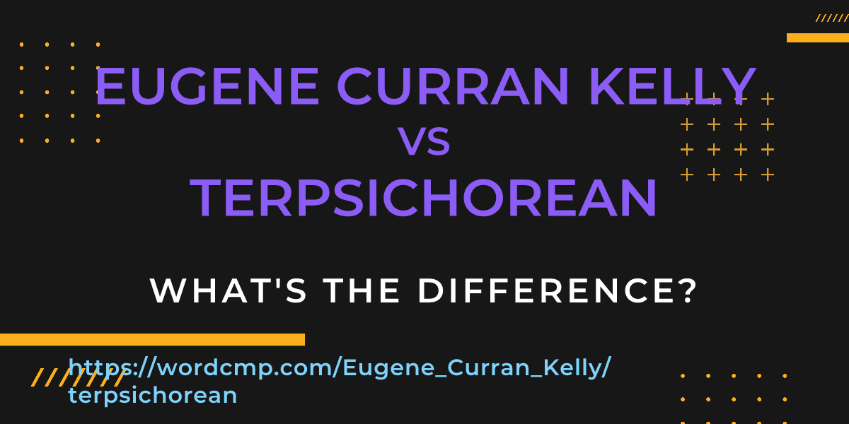 Difference between Eugene Curran Kelly and terpsichorean