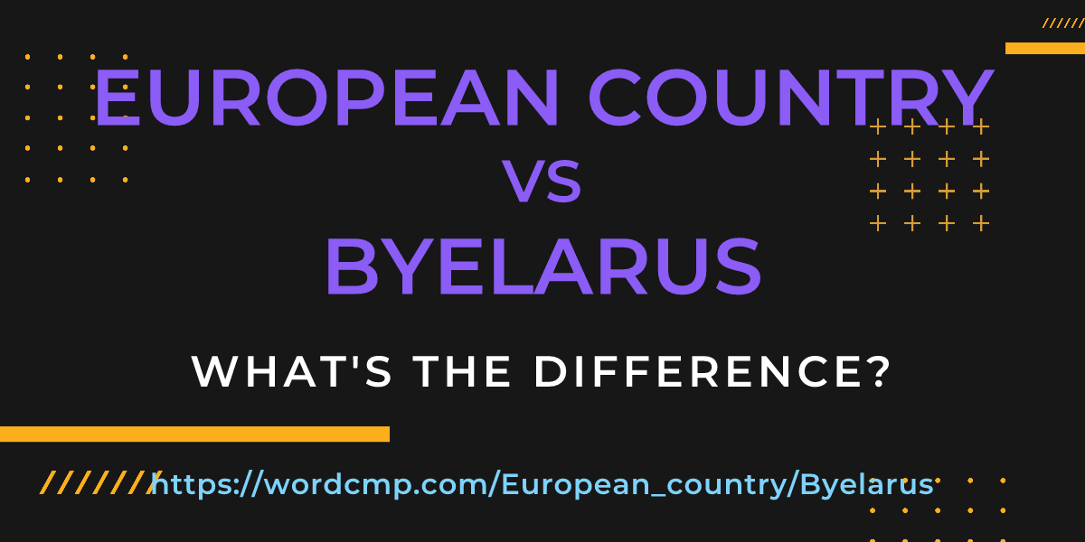 Difference between European country and Byelarus