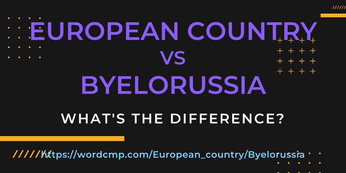 Difference between European country and Byelorussia