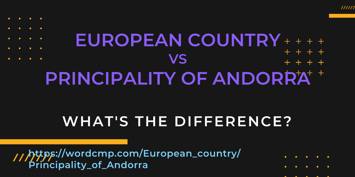 Difference between European country and Principality of Andorra