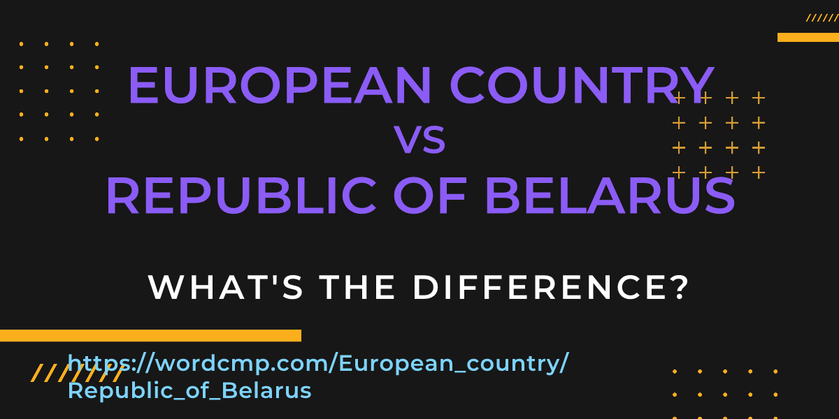 Difference between European country and Republic of Belarus