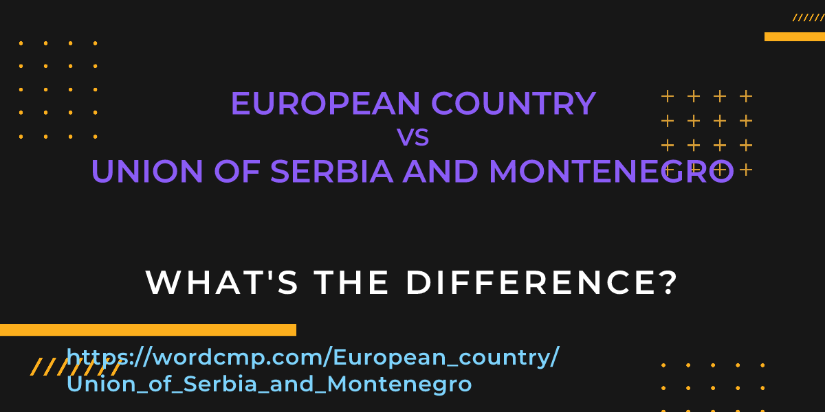 Difference between European country and Union of Serbia and Montenegro