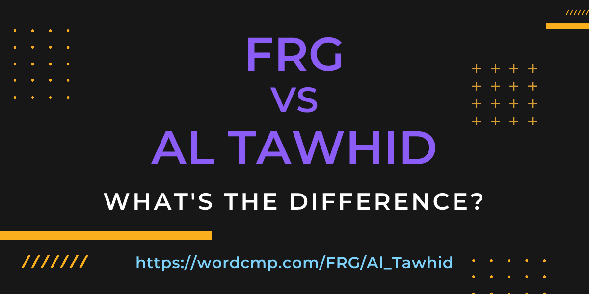 Difference between FRG and Al Tawhid