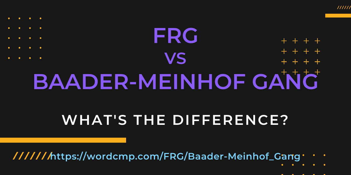 Difference between FRG and Baader-Meinhof Gang