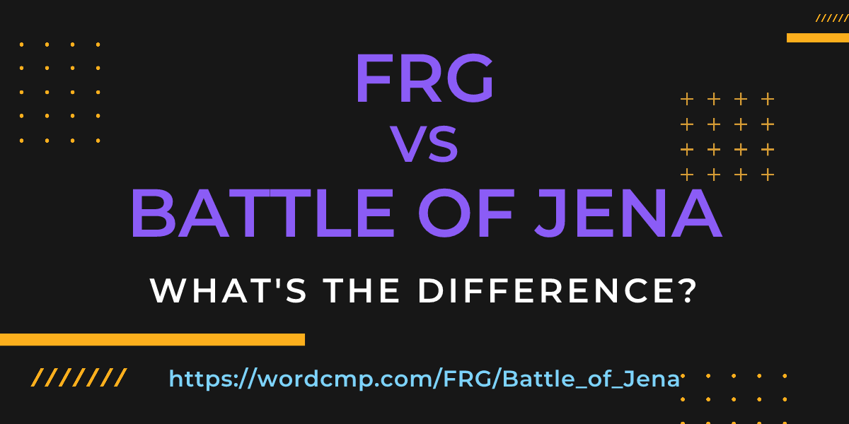 Difference between FRG and Battle of Jena