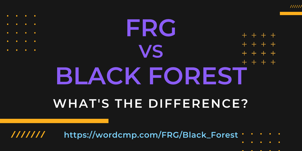 Difference between FRG and Black Forest