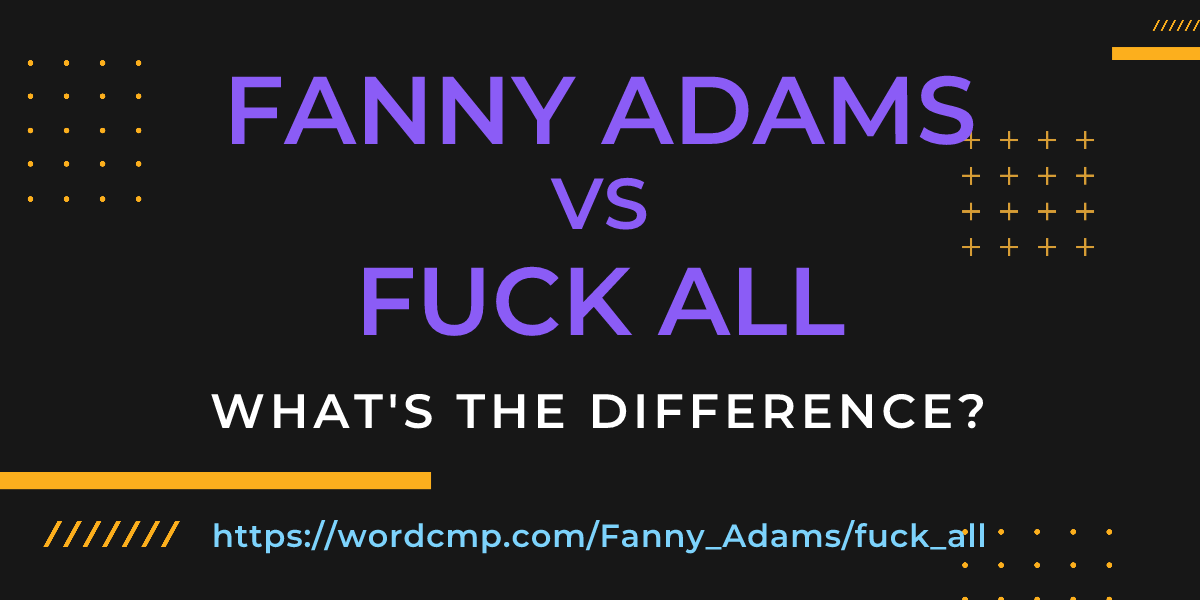 Difference between Fanny Adams and fuck all