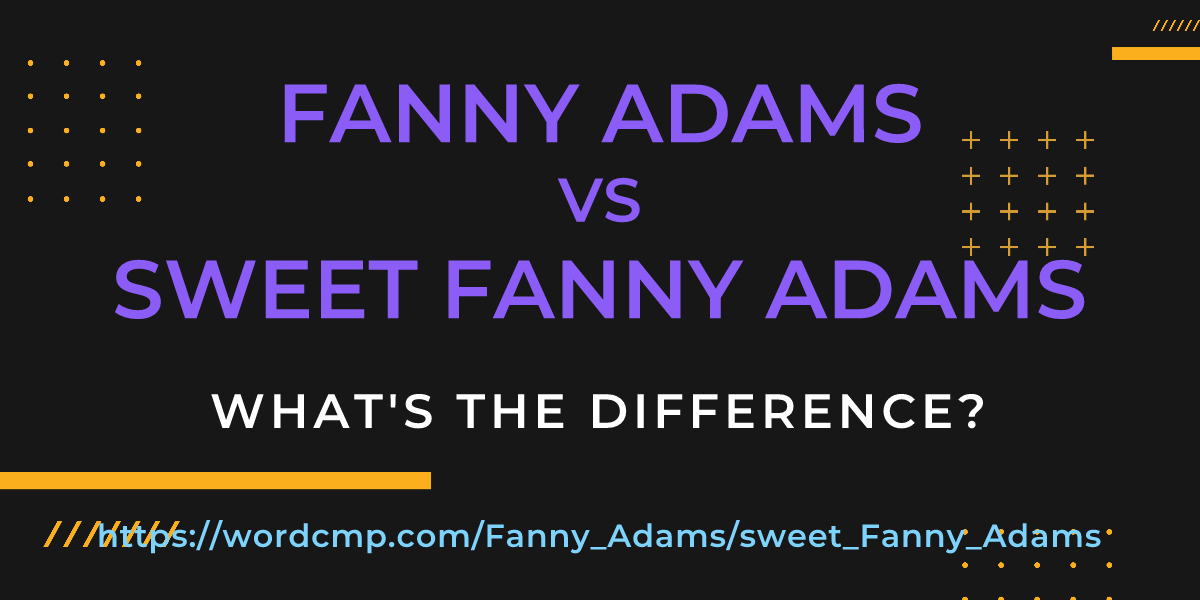 Difference between Fanny Adams and sweet Fanny Adams