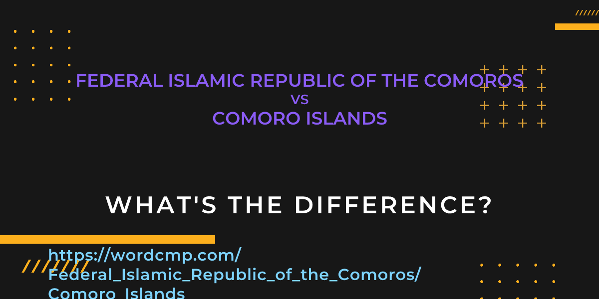 Difference between Federal Islamic Republic of the Comoros and Comoro Islands