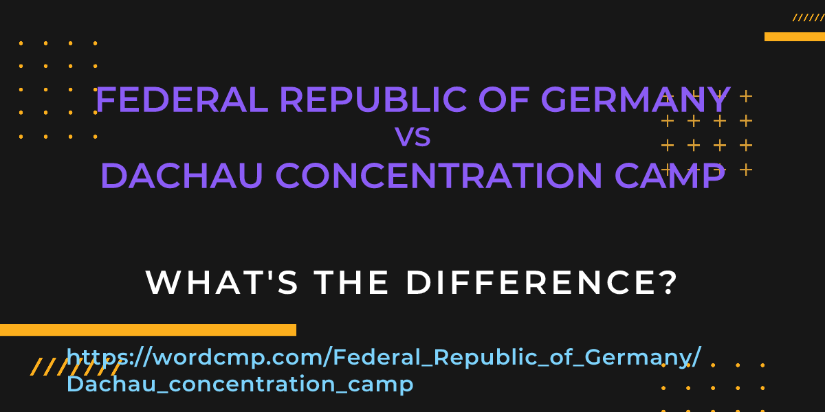 Difference between Federal Republic of Germany and Dachau concentration camp