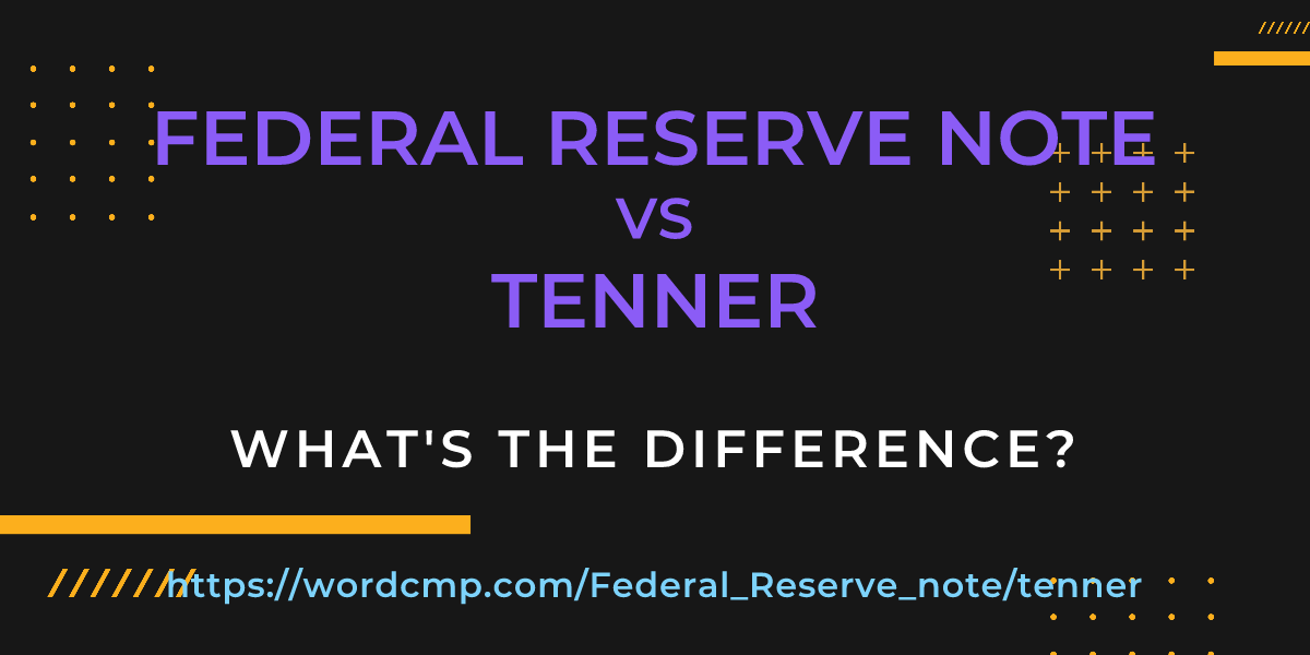Difference between Federal Reserve note and tenner