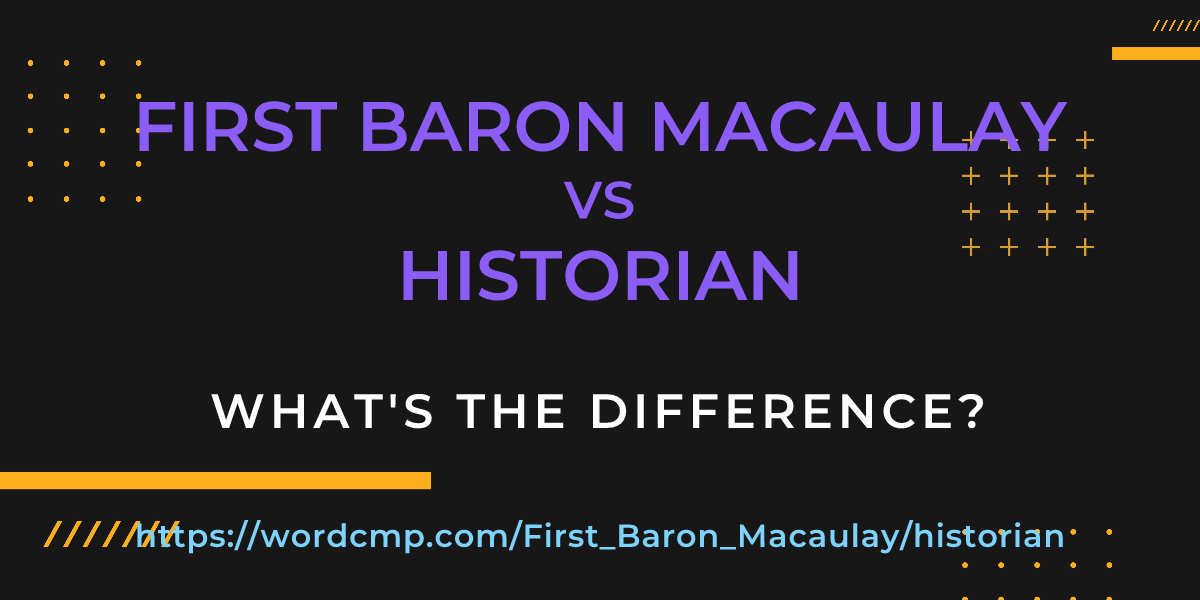 Difference between First Baron Macaulay and historian