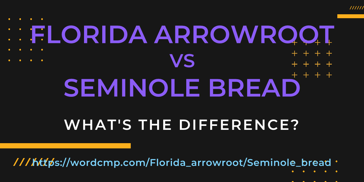 Difference between Florida arrowroot and Seminole bread