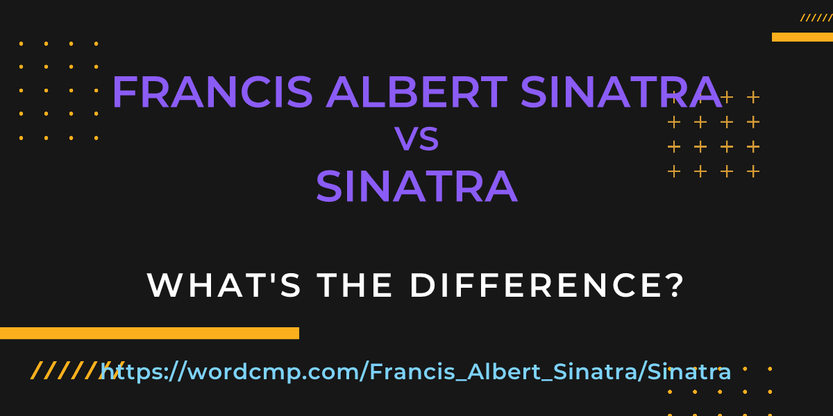 Difference between Francis Albert Sinatra and Sinatra