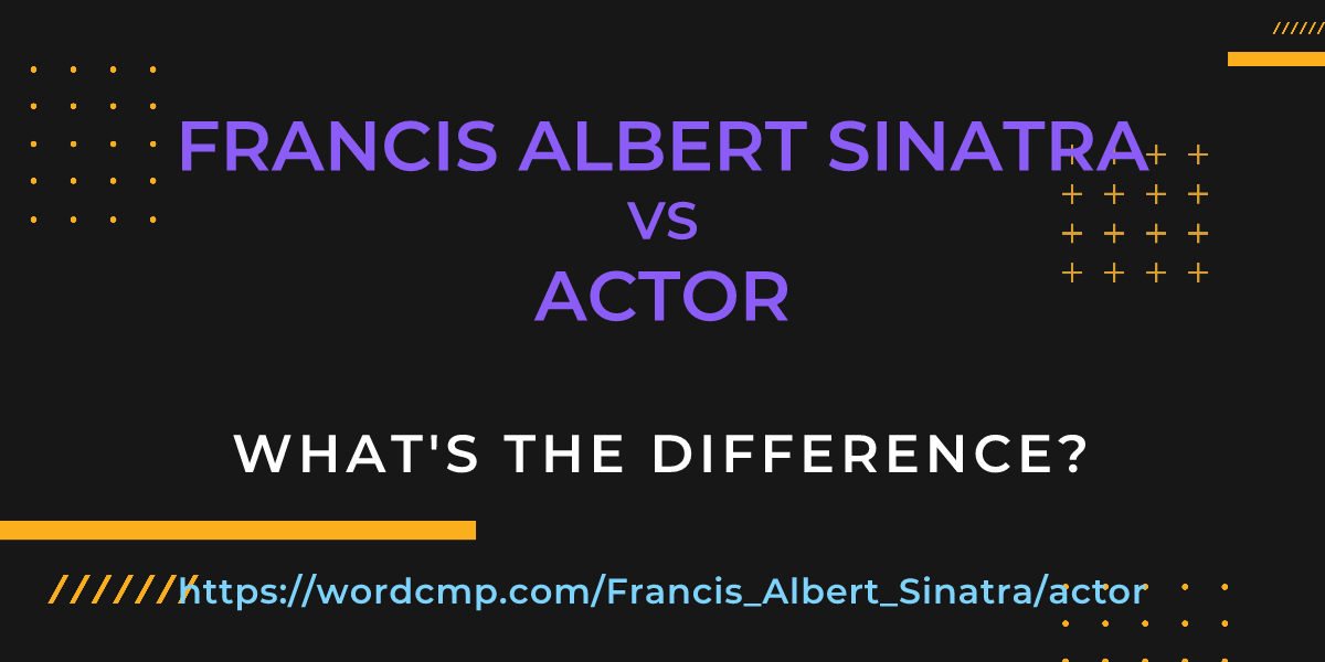 Difference between Francis Albert Sinatra and actor