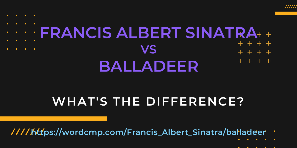 Difference between Francis Albert Sinatra and balladeer
