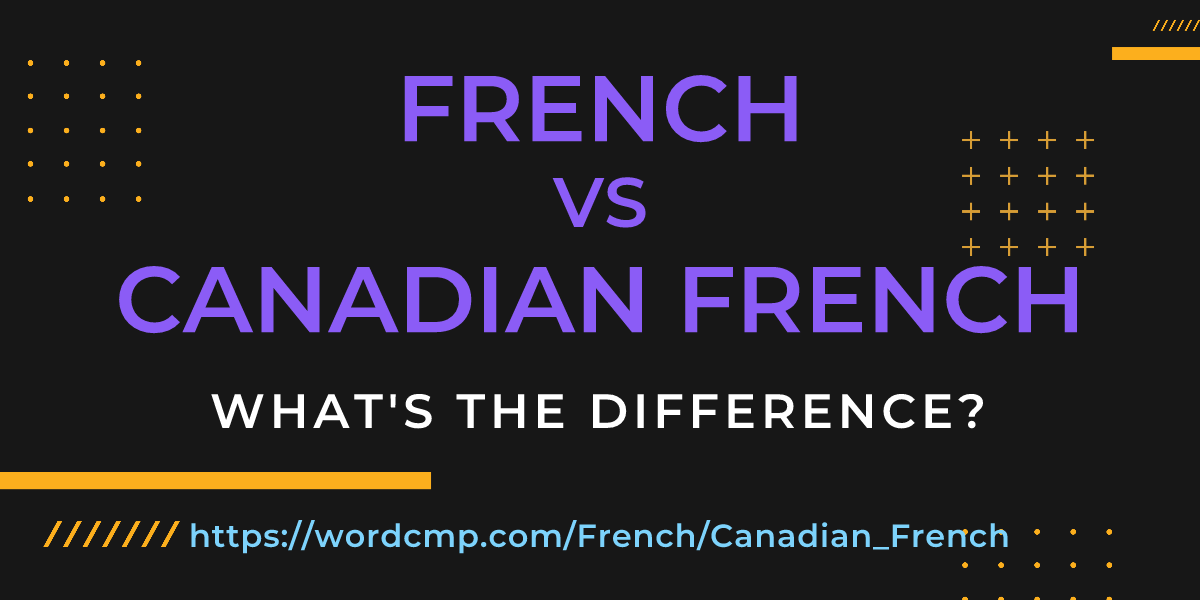 Difference between French and Canadian French