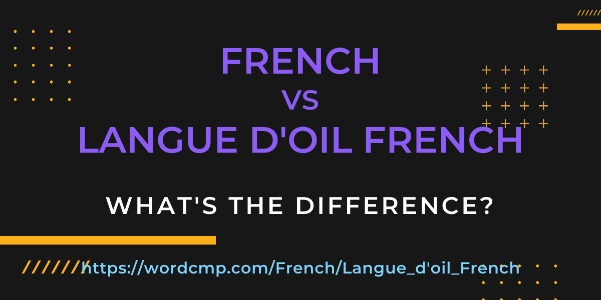 Difference between French and Langue d'oil French