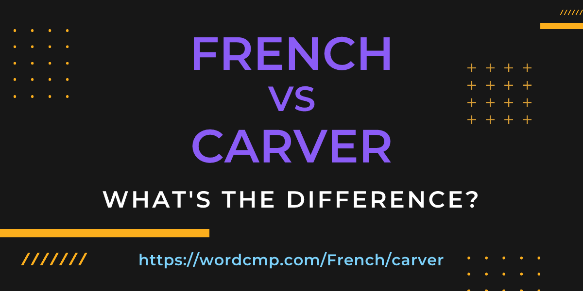 Difference between French and carver