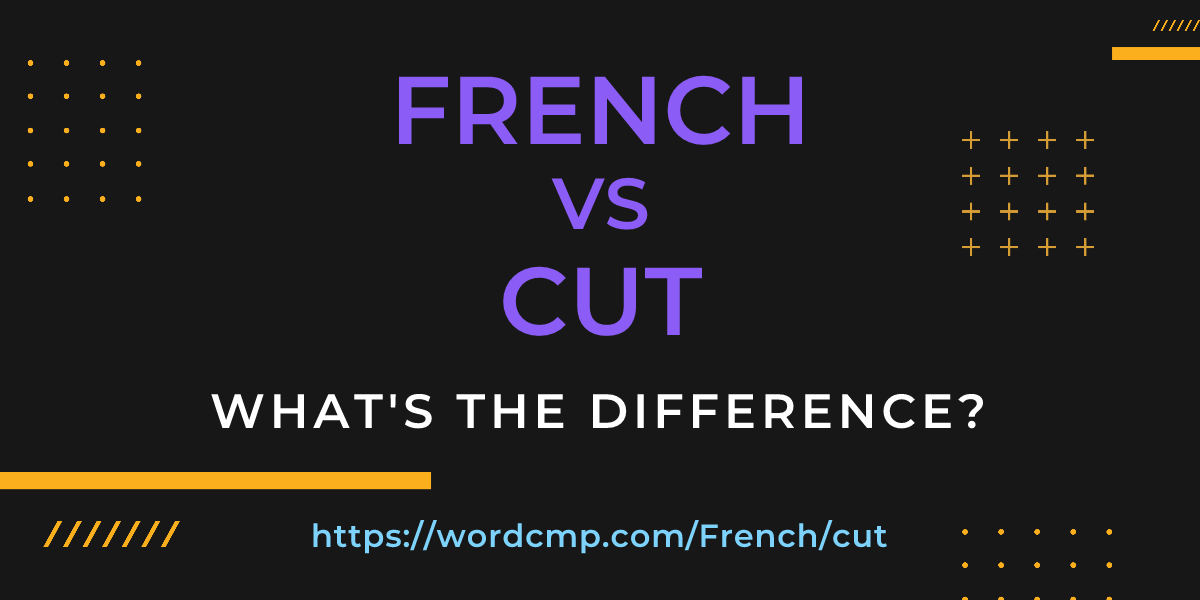 Difference between French and cut