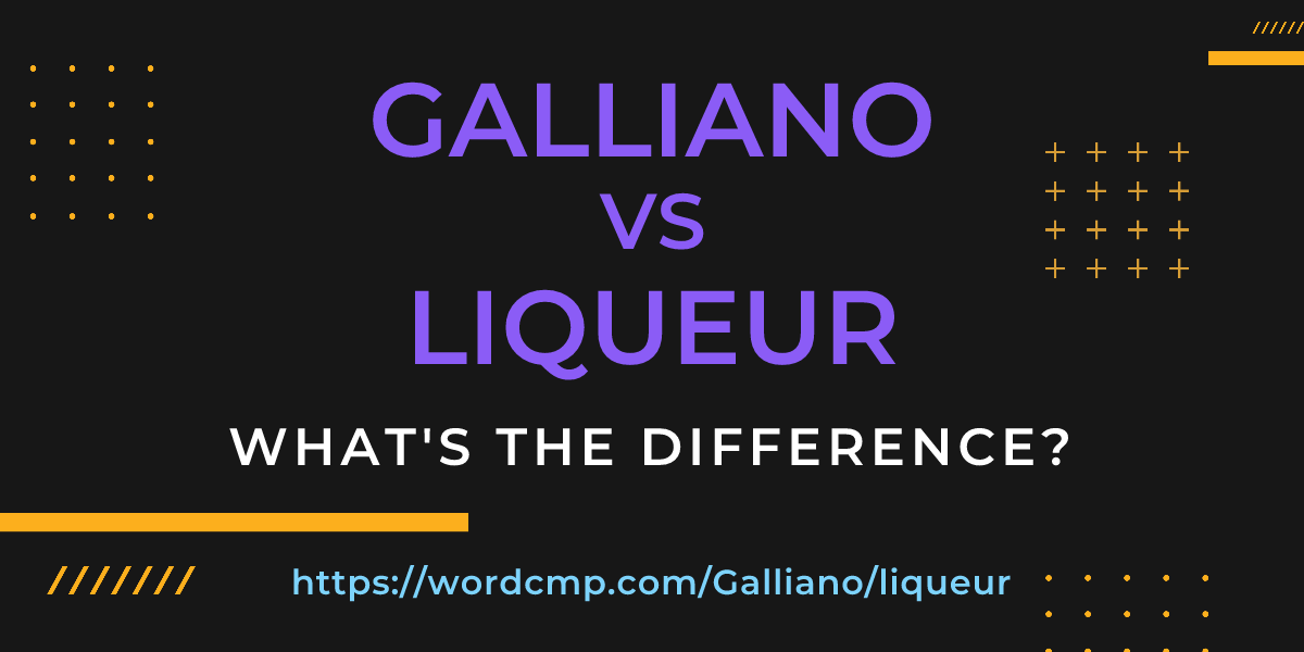 Difference between Galliano and liqueur