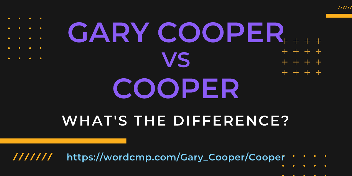 Difference between Gary Cooper and Cooper