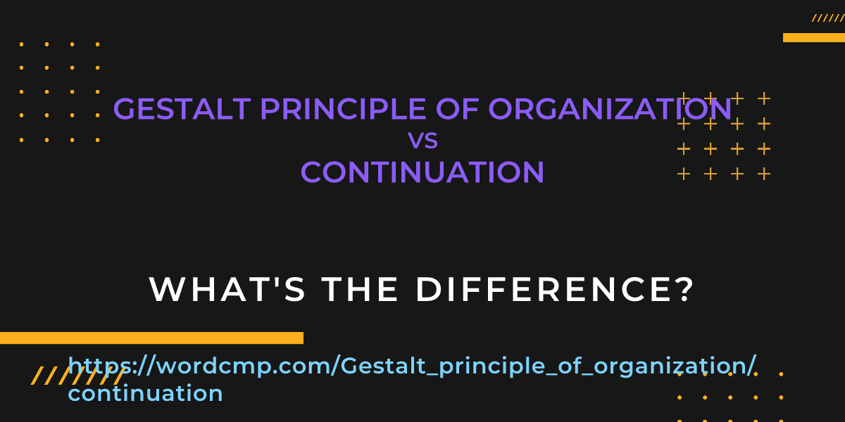 Difference between Gestalt principle of organization and continuation