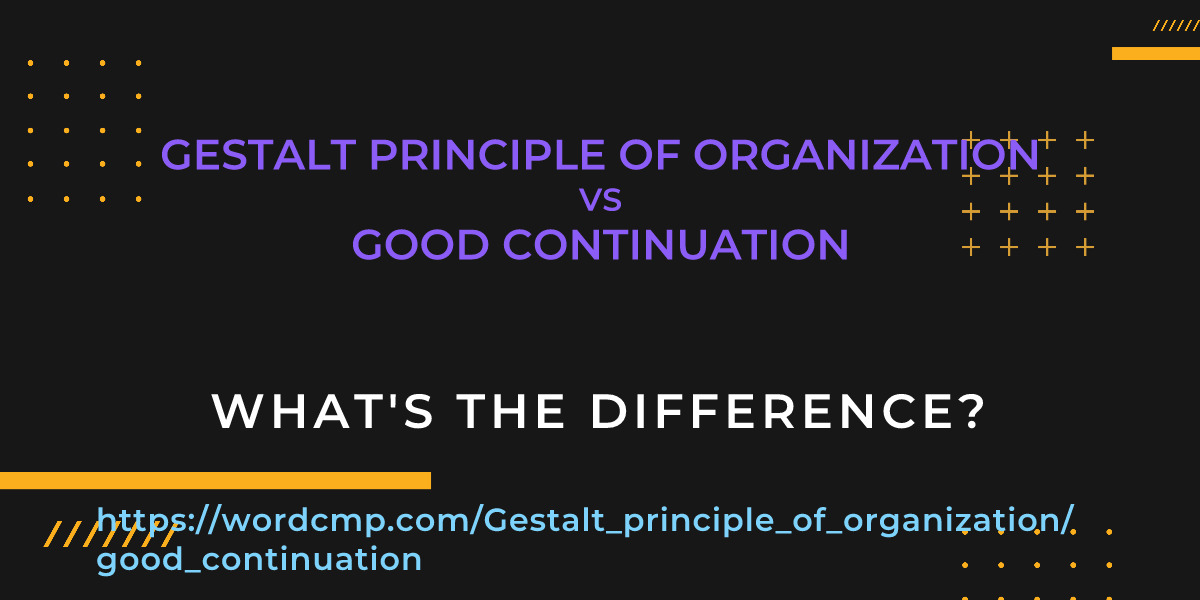 Difference between Gestalt principle of organization and good continuation