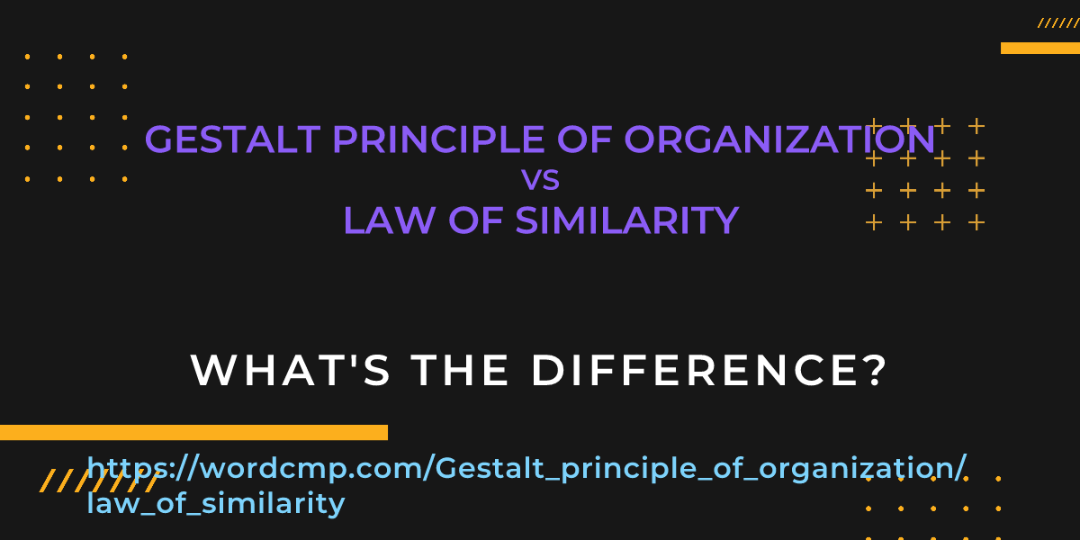 Difference between Gestalt principle of organization and law of similarity