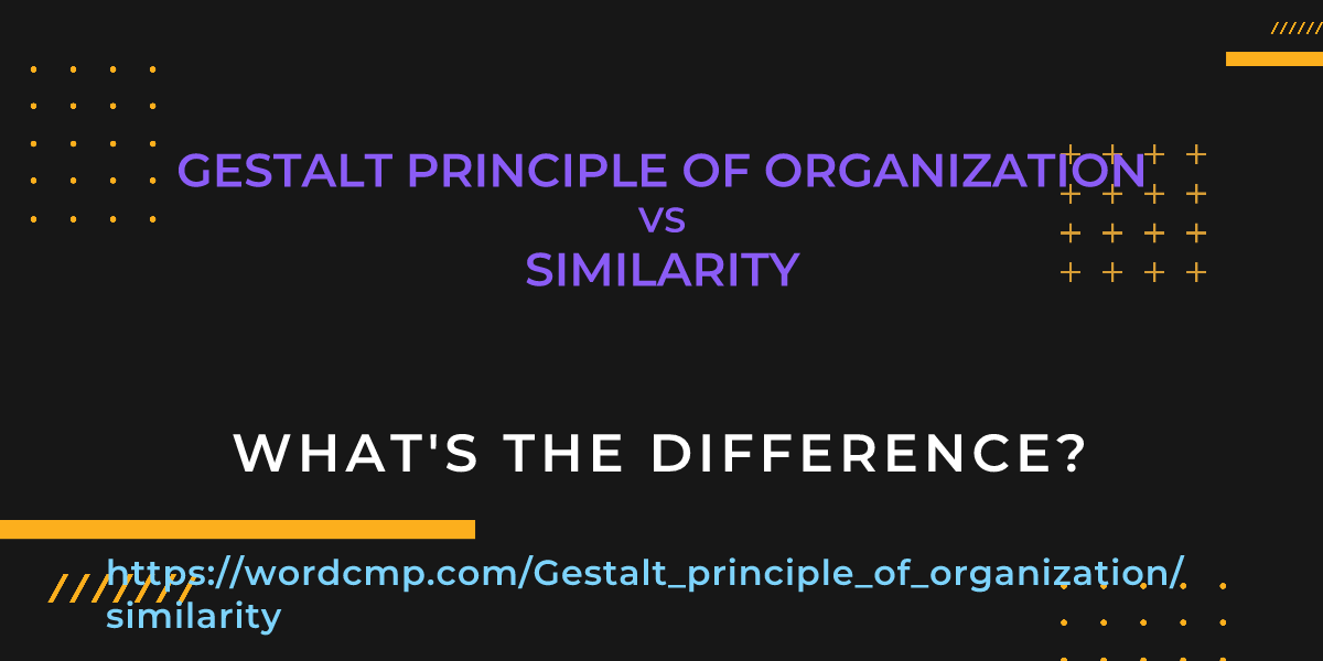 Difference between Gestalt principle of organization and similarity