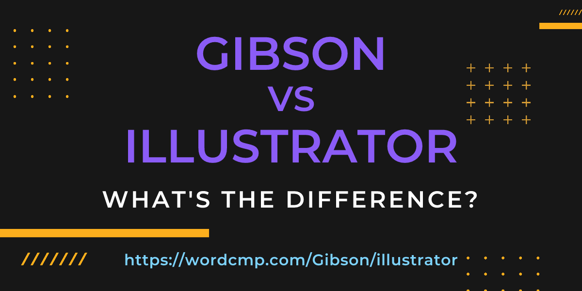 Difference between Gibson and illustrator