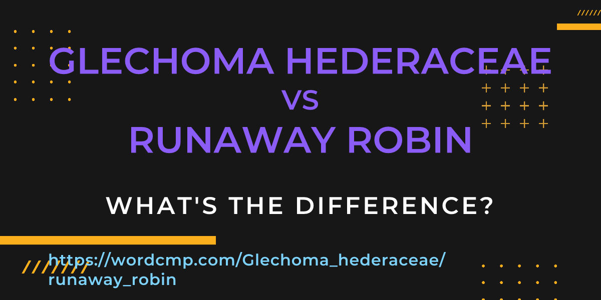 Difference between Glechoma hederaceae and runaway robin