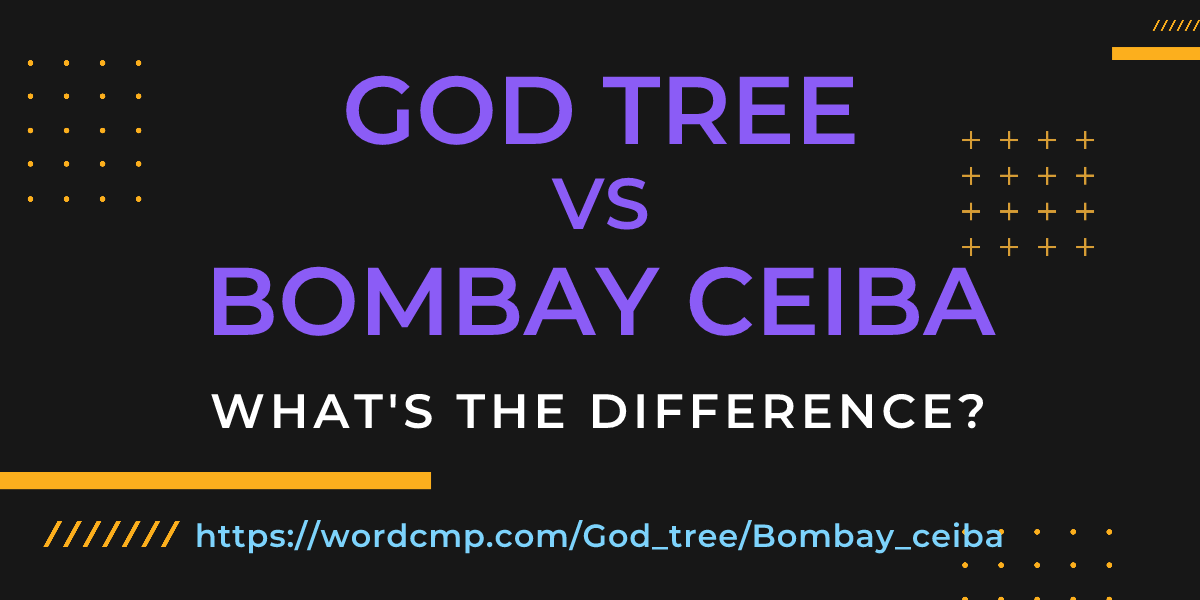 Difference between God tree and Bombay ceiba