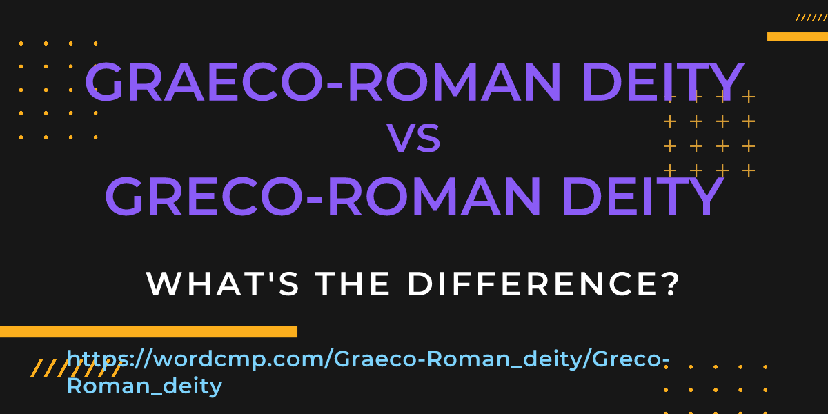 Difference between Graeco-Roman deity and Greco-Roman deity