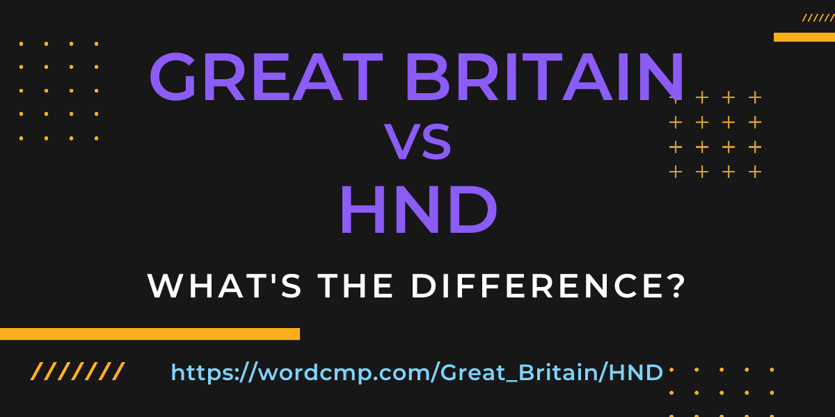 Difference between Great Britain and HND