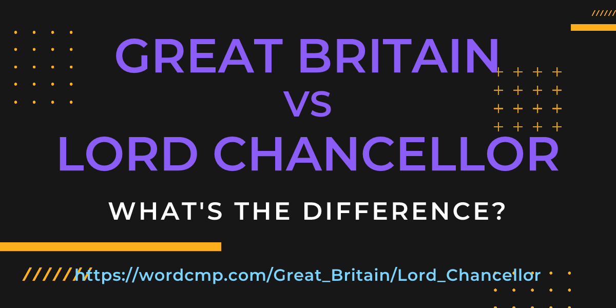 Difference between Great Britain and Lord Chancellor
