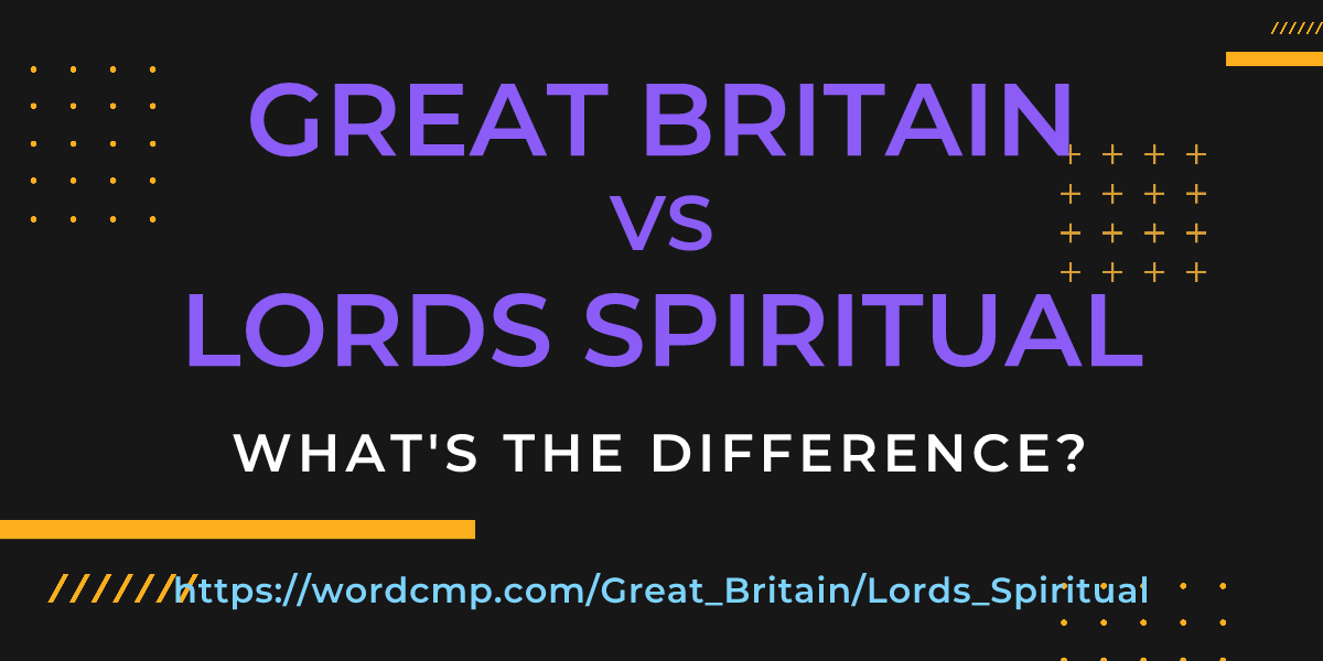 Difference between Great Britain and Lords Spiritual