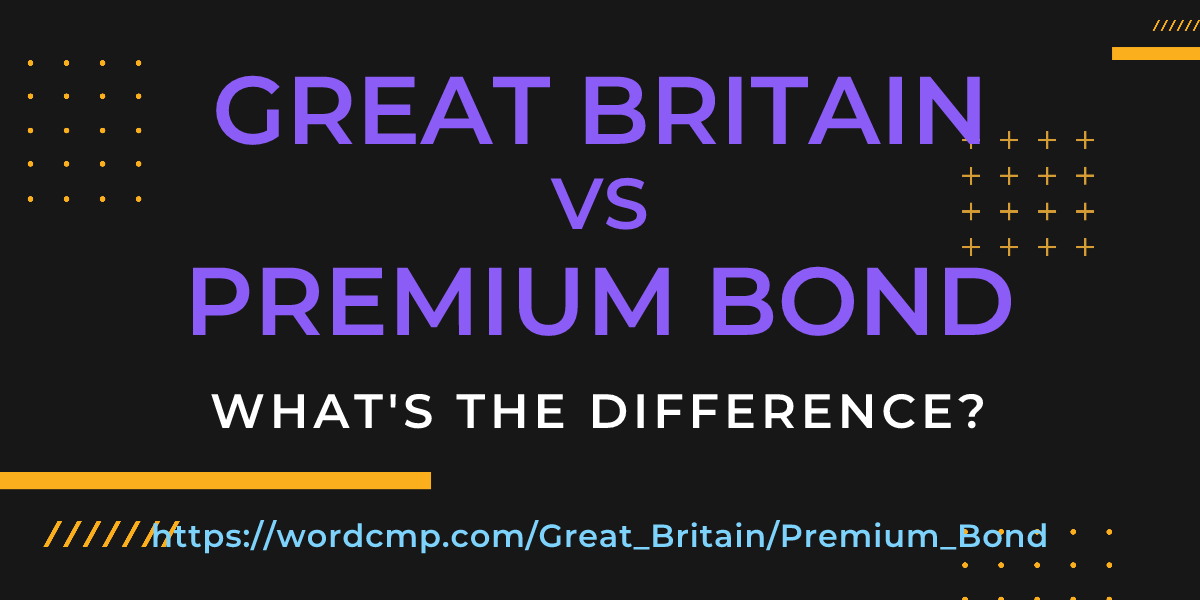 Difference between Great Britain and Premium Bond