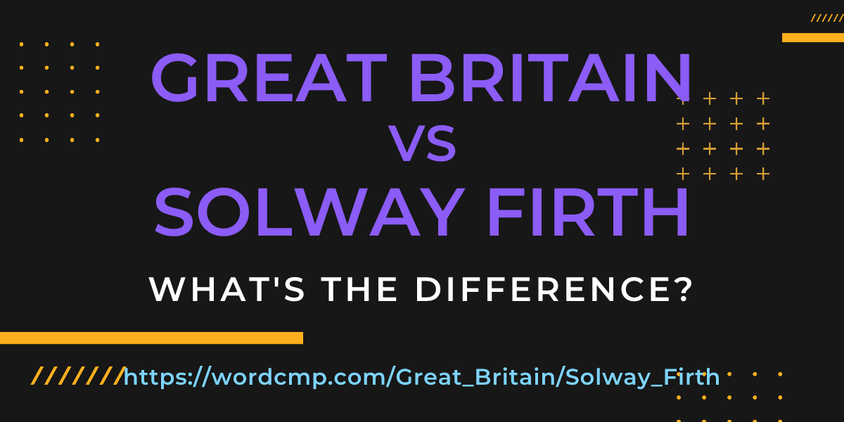 Difference between Great Britain and Solway Firth
