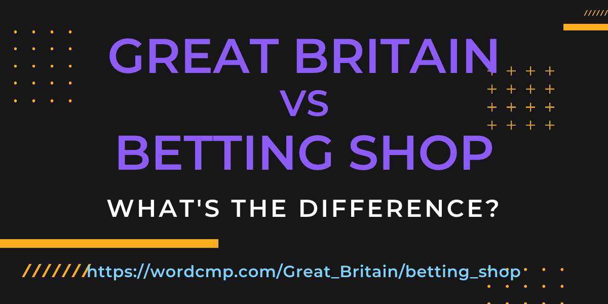 Difference between Great Britain and betting shop