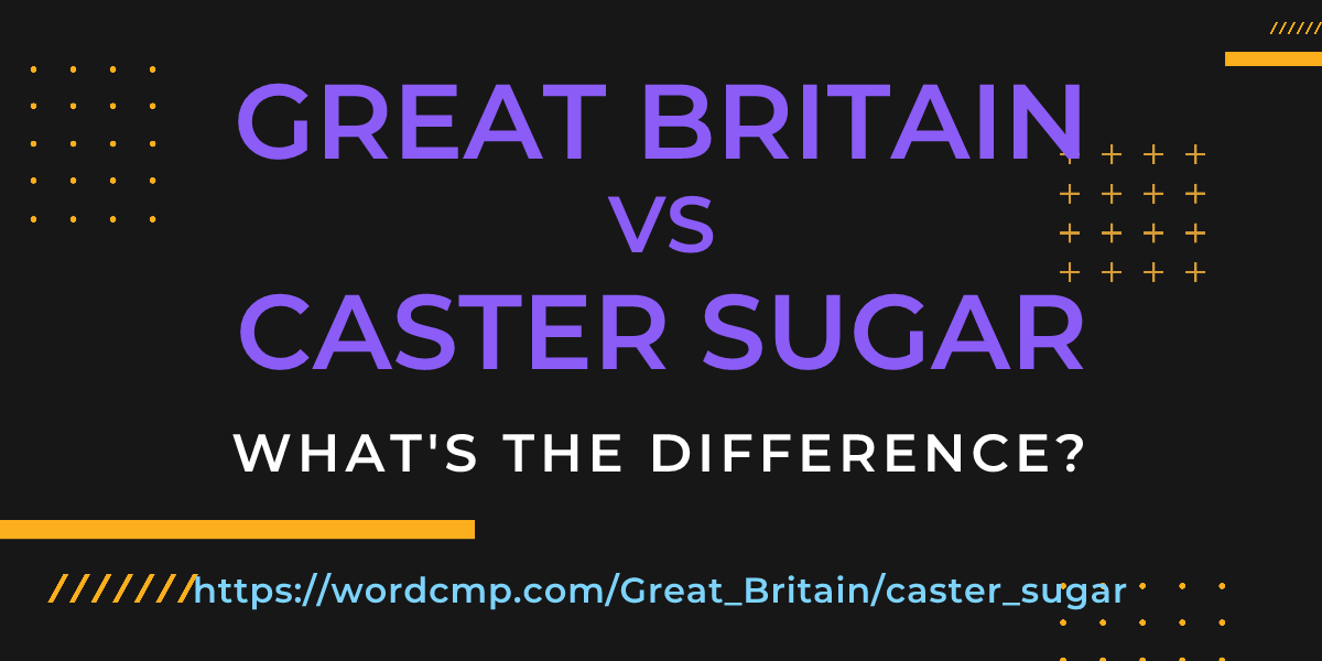 Difference between Great Britain and caster sugar