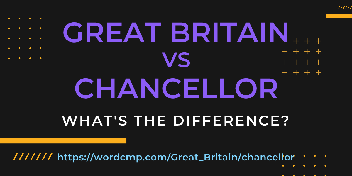 Difference between Great Britain and chancellor
