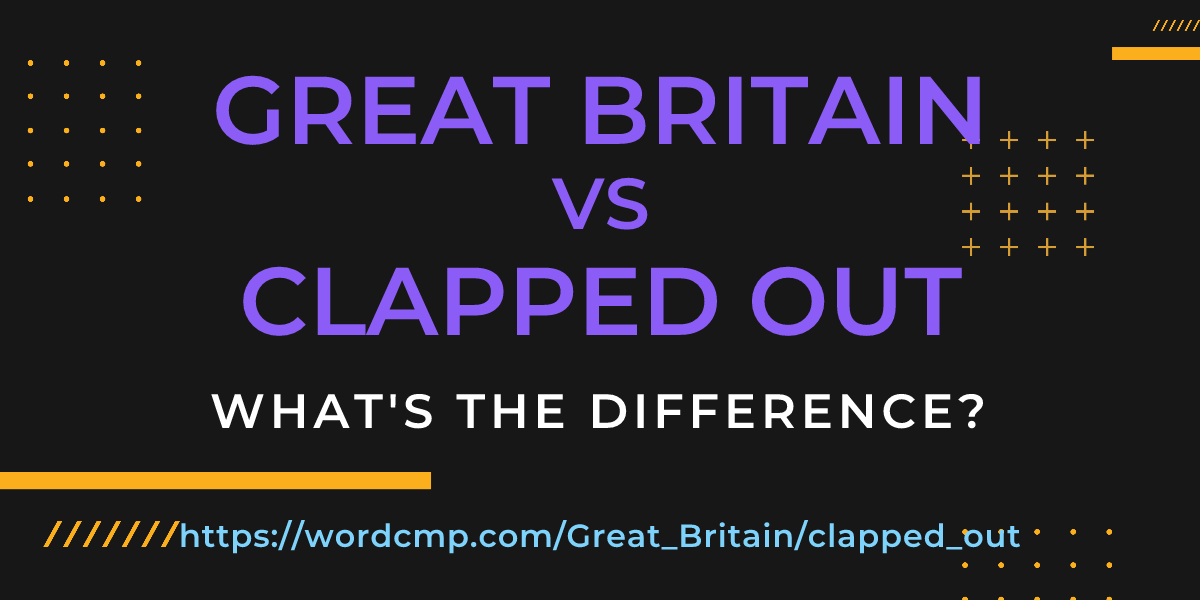 Difference between Great Britain and clapped out